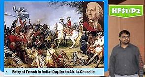 HFS1/P2: Entry of French in India:Lord Dupliex to Treaty of Aix-la-Chapelle(फ्रेंच आगमन)