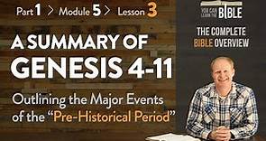 A Summary of Genesis 4-11 - Major Events of the Pre-Historical Period (Part 1 - Module 5 - Lesson 3)