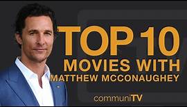 Top 10 Matthew McConaughey Movies
