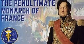 Louis Philippe I - The PENULTIMATE Monarch Of France
