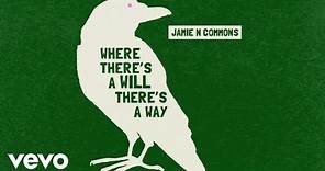 Jamie N Commons - Where There's A Will There's A Way (Audio)