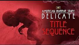 American Horror Story: Delicate | Title Sequence - Season 12 | FX