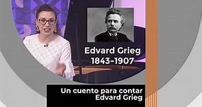 Edvard Grieg: La historia del compositor más importante de Noruega