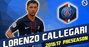 LORENZO CALLEGARI | Skills | Paris Saint-Germain | 2016/2017 Pre Season (HD)