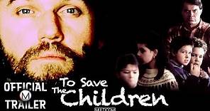 TO SAVE THE CHILDREN (1994) | Official Trailer