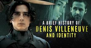 Dune Director Denis Villeneuve’s Career Long Quest for Identity