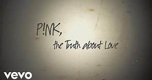 P!nk - The Truth About Love (Official Lyric Video)