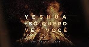 Gui Brazil & GV3 - Yeshua + Só Quero Ver Você feat. Marcelo Markes (Lyric Video)
