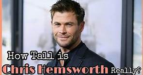 How Tall is Chris Hemsworth Really? Real Height of Chris Hemsworth!
