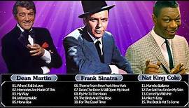 Frank Sinatra,Nat King Cole,Dean Martin Best Songs Collection 2017