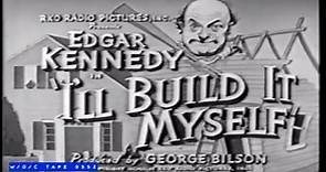 Edgar Kennedy Short "I'll Build It Myself" - 1946