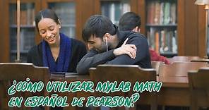 ¿Cómo utilizar MyLab Math en Español de Pearson?