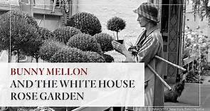 The White House 1600 Sessions: Bunny Mellon and the White House Rose Garden