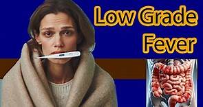 Low Grade Fever Causes