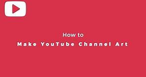 YouTube Channel Art -- 4 Ways To Create It For Free