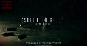 Shoot to Kill (feat. QUIVR) - Tommee Profitt