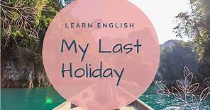 My Last Holiday- Speaking Lesson