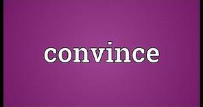Convince Meaning