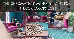 The Chromatic Symphony: Paint For Interior Colors 2024