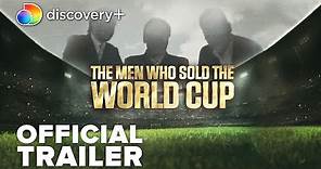 The Men Who Sold The World Cup | Official Trailer | discovery+