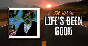 Joe Walsh - Life's Been Good | Lyrics