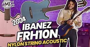 2024 Ibanez FRH10N Nylon String Electro Acoustic - The Nylon Acoustic That Plays Like An Electric!