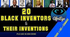 TOP 20 BLACK INVENTORS -AFRICAN & AFRICAN-AMERICAN INVENTORS