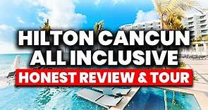 NEW | Hilton Cancun All Inclusive Resort | (HONEST Review & Full Tour)