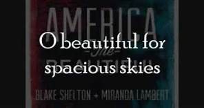 Blake Shelton & Miranda Lambert - America The Beautiful [Lyrics On Screen]