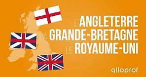 Angleterre, Grande-Bretagne et Royaume-Uni | Histoire | Alloprof