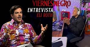 ENTREVISTA COMPLETA CON EL DIRECTOR DE "VIERNES NEGRO" - ELI ROTH
