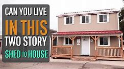 a TWO STORY Home Depot Tuff Shed Conversion (YOU CAN LIVE IN!!)