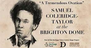 "A tremendous ovation": Samuel Coleridge-Taylor at the Brighton Dome
