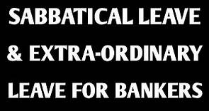 Sabbatical Leave In Banks| Extra Ordinary Leave| Sabbatical Leave For Male Staff|#bankersempowerment