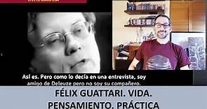 Felix Guattari. Vida, pensamiento, práctica