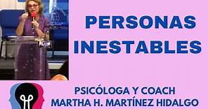 PERSONAS INESTABLES. Psicologa y Coach Martha H. Martínez Hidalgo.