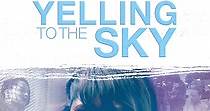Yelling To The Sky - movie: watch streaming online