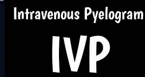 Intravenous Pyelogram | IVP | Excretory Urography |