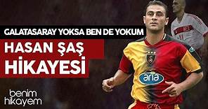 Hasan Şaş | Galatasaray Yoksa Ben de Yokum