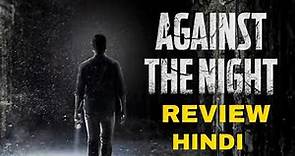 Against the Night (2017) Movie Review | against the night trailer | against the night explained
