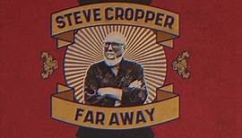 Steve Cropper - Far Away (New Album: Fire It Up!)