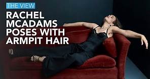 Rachel McAdams Poses With Armpit Hair | The View