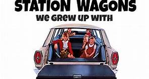 THE STATION WAGONS WE GREW UP WITH