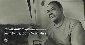 Junior Kimbrough - Sad Days, Lonely Nights (Full Album Stream)