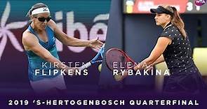 Kirsten Flipkens vs. Elena Rybakina | 2019 Libema Open Quarterfinal | WTA Highlights