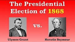 The American Presidential Election of 1868