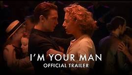 I'M YOUR MAN | Official UK Trailer [HD] - In Cinemas 13 August