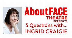 Actor Ingrid Craigie | 5 Questions With | AboutFACE Theatre
