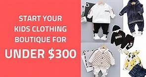 Start Your Kids Childrens Clothing Boutique for under $500