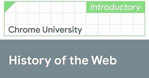 The history of the web (Chrome University 2019)